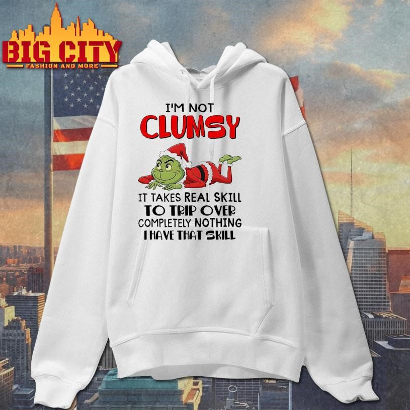 Grinch Santa I’m not clumsy it takes real skill to trip over completely nothing thave that skill Christmas shirt