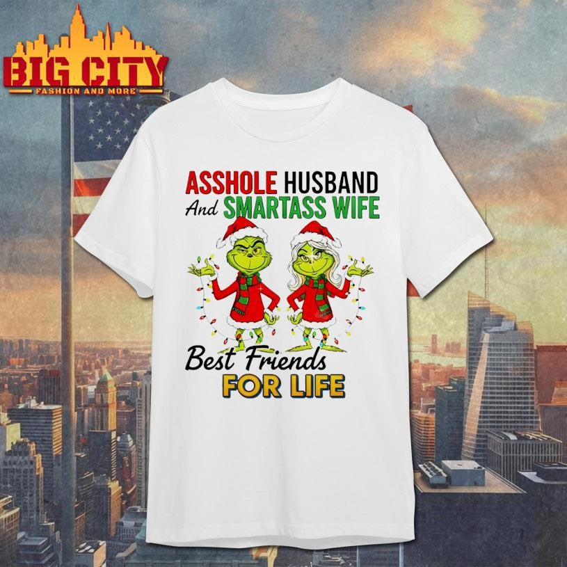 Grinch Santa asshole husband and smartass wife best friends for life Merry Christmas shirt