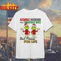 Grinch Santa asshole husband and smartass wife best friends for life Merry Christmas shirt