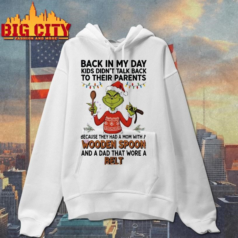 Grinch Santa back in my day kids didn’t talk back to their parents because they had a mom with a wooden Christmas shirt