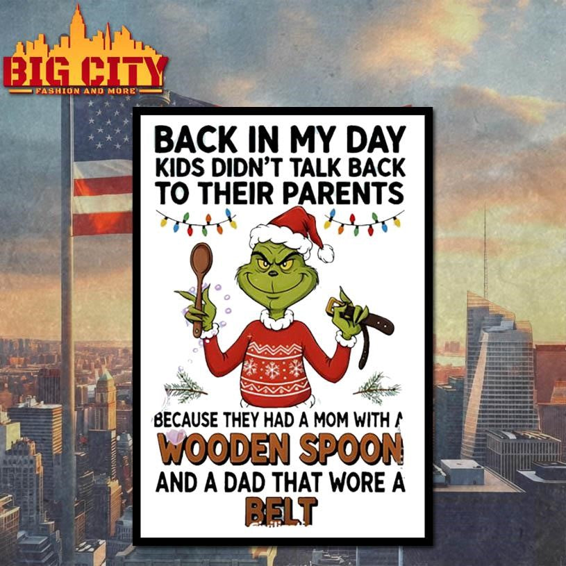Grinch Santa back in my day kids didn’t talk back to their parents because they had a mom with a wooden Christmas shirt
