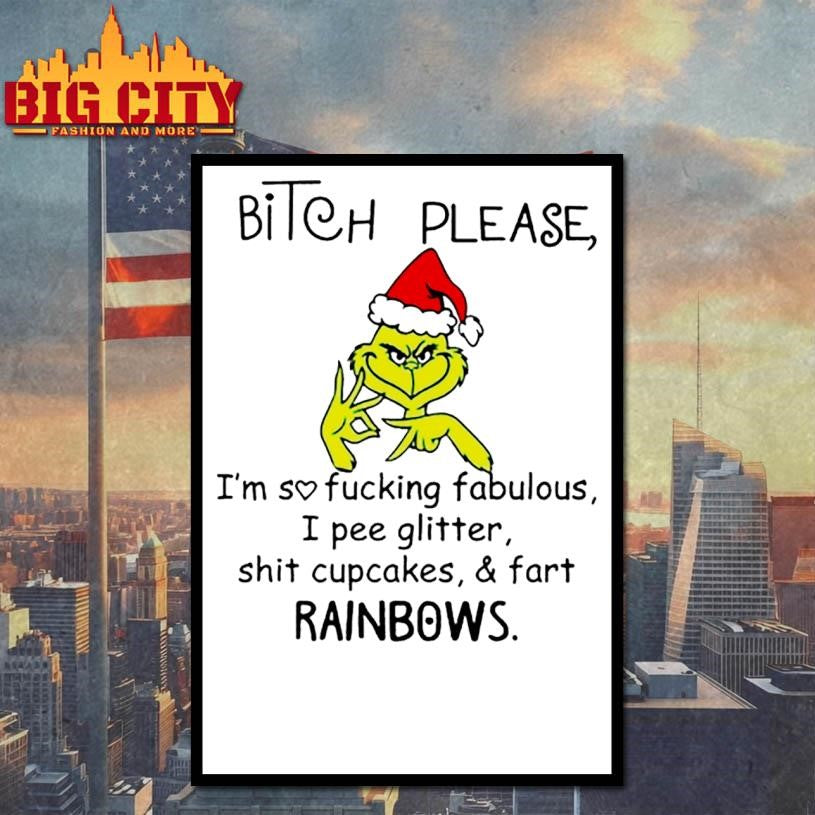 Grinch Santa bitch please I’msofuckingfabulous I pee glitter shit cupcakes fart rainbows Christmas shirt