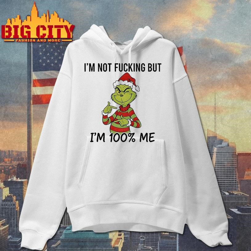 Grinch Santa hat I’m not fucking but I’m 100% me Merry Christmas shirt