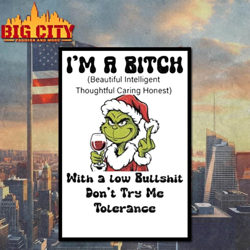 Grinch Santa hat middle finger I’m a bitch with a low bullshit don’t try me tolerance Christmas shirt
