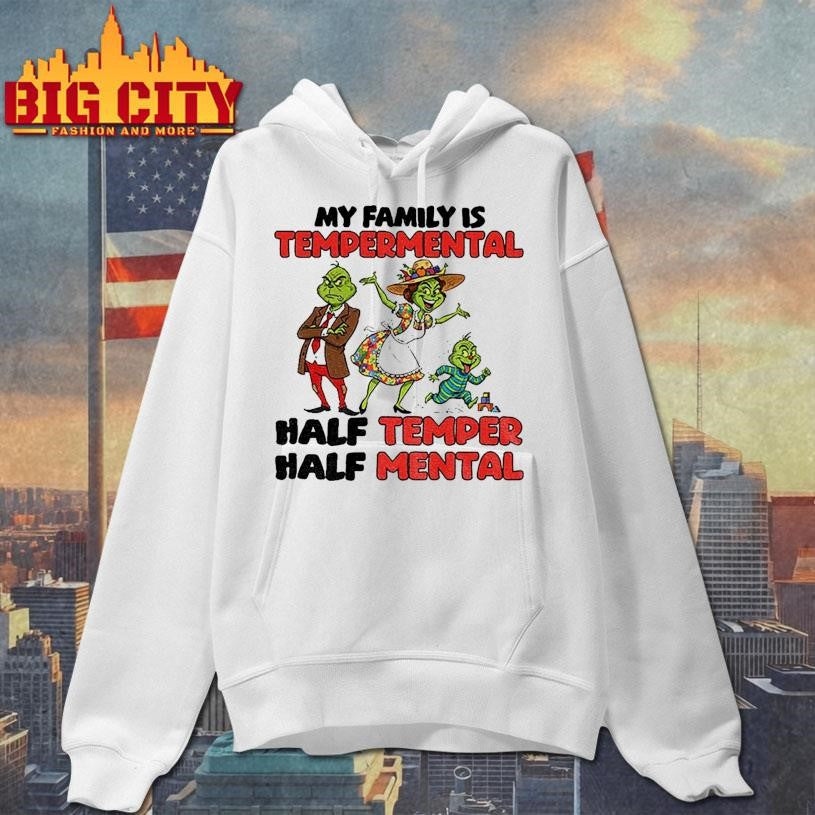 Grinch Santa hat my family is temperamental half temper half metal Christmas shirt