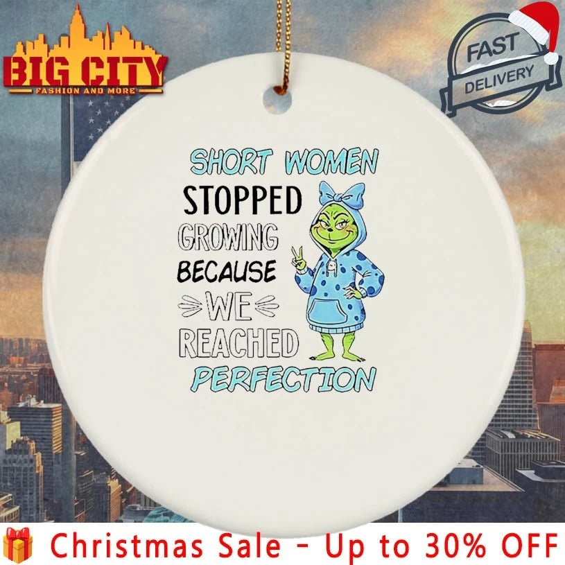 Grinch Short Women Stopped Growing Because We Reached Perfection shirt