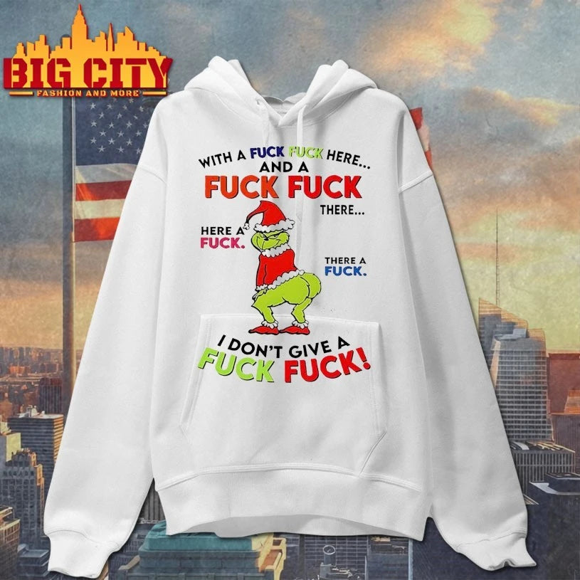 Grinch With a fuck fuck here and fuck fuck there I Don’t give a fuck fuck shirt