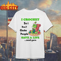Grinch Xmas I crochet so I don’t choke people save a life send yarn Merry Christmas shirt