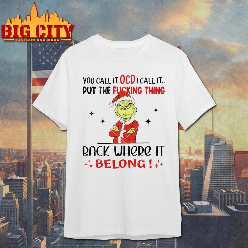 Grinch You Call It OCD I Call It Put The Fucking Thing Back Where It Belong shirt