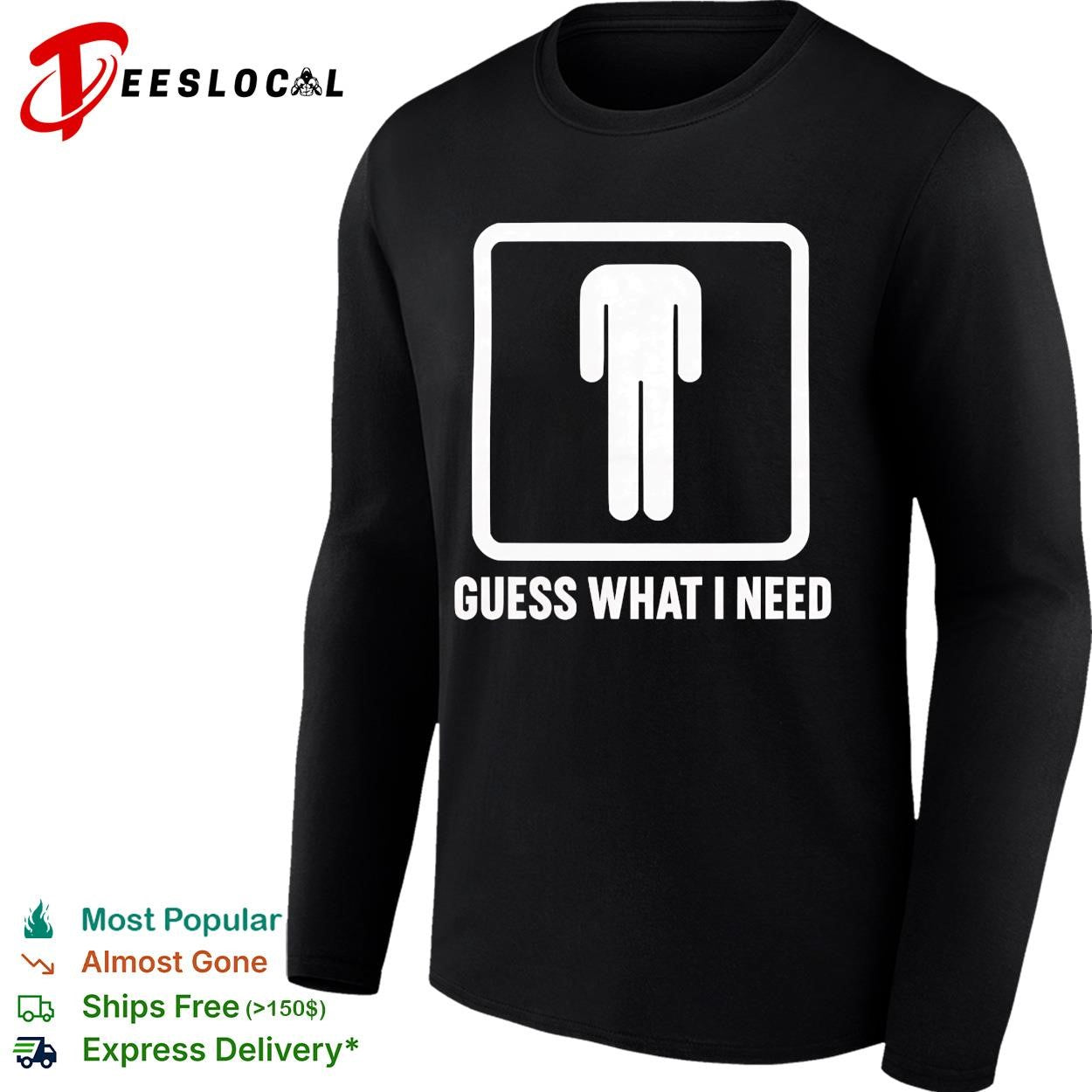 Guess what I need man silhouette shirt