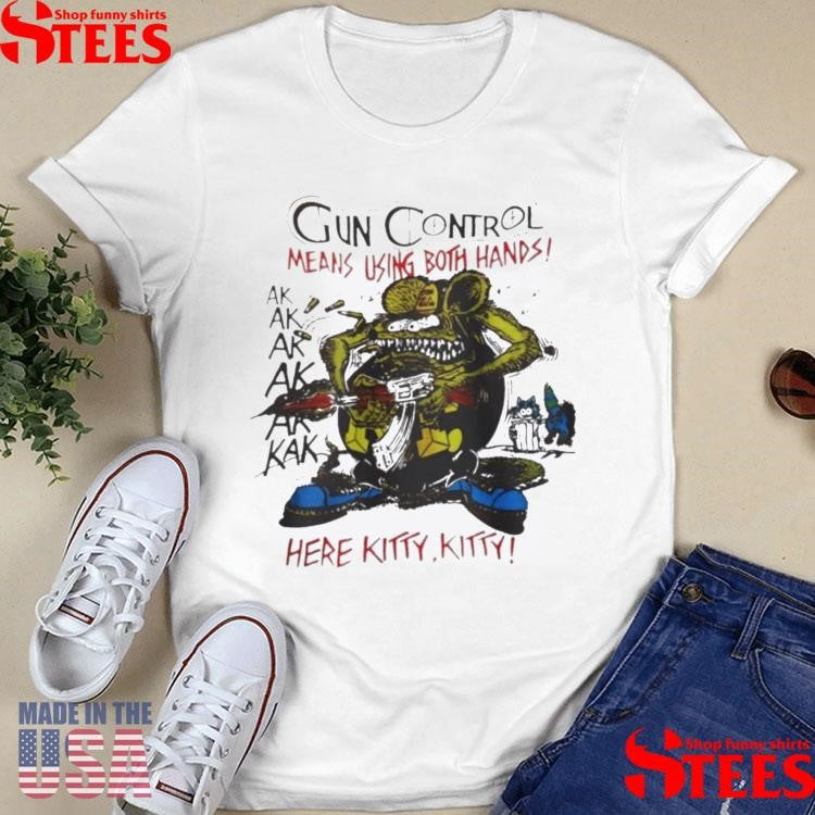 Gun Control Means Using Both Hands Ed Roth Rat T-shirt