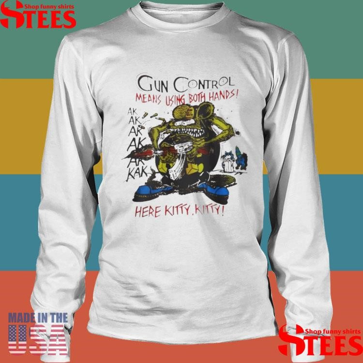 Gun Control Means Using Both Hands Ed Roth Rat T-shirt