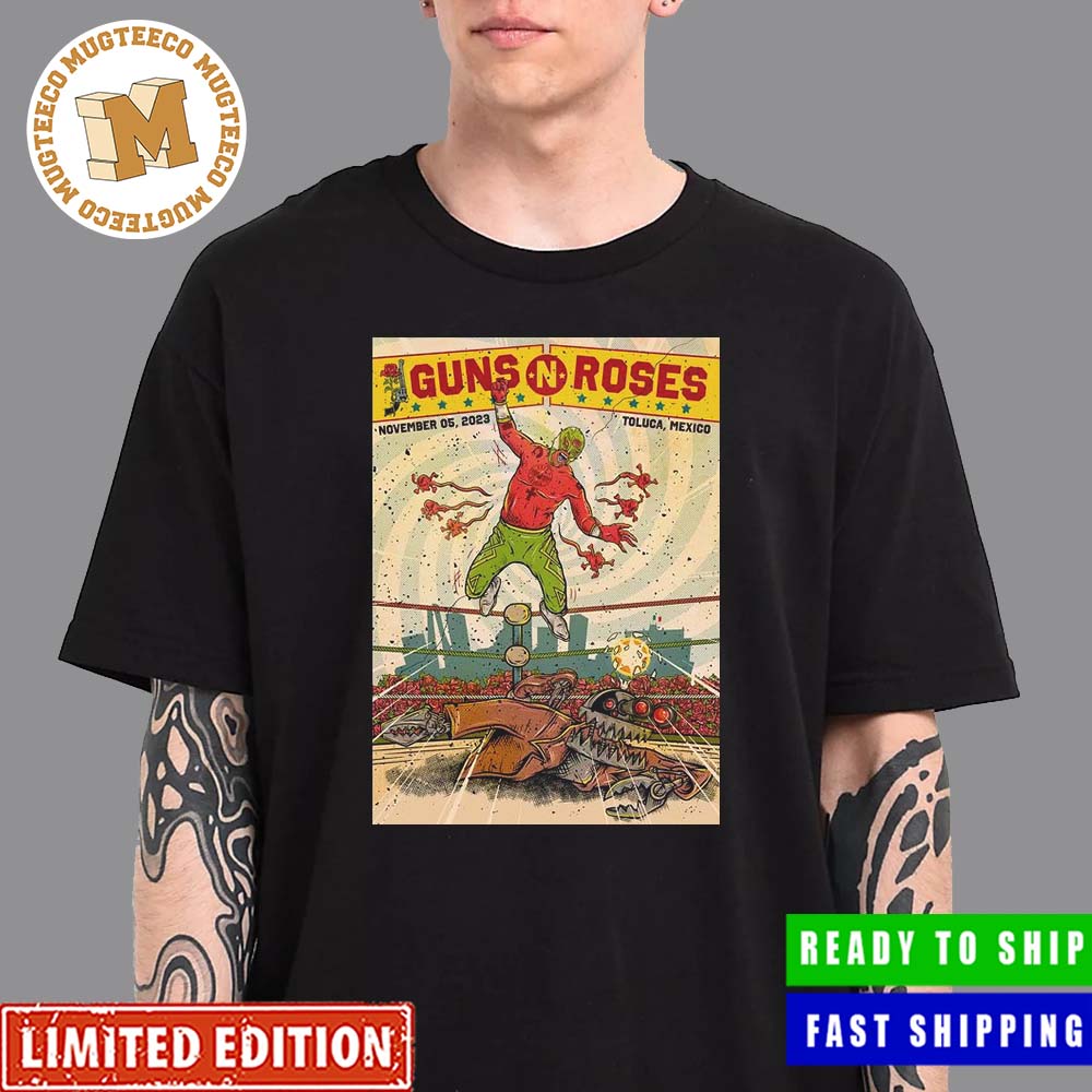 Guns N Roses Toluca Mexico November 05 2023 Hell And Heaven Fest Wrestling Poster Unisex T-Shirt