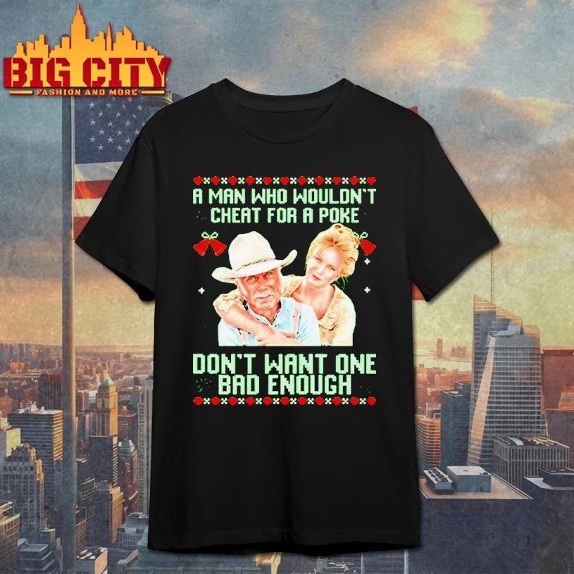 Gus McCrae And Lorena Wood Lonesome Dove A Man Who Wouldn’t Cheat For A Poke Don’t Want One Bad Enough Christmas shirt