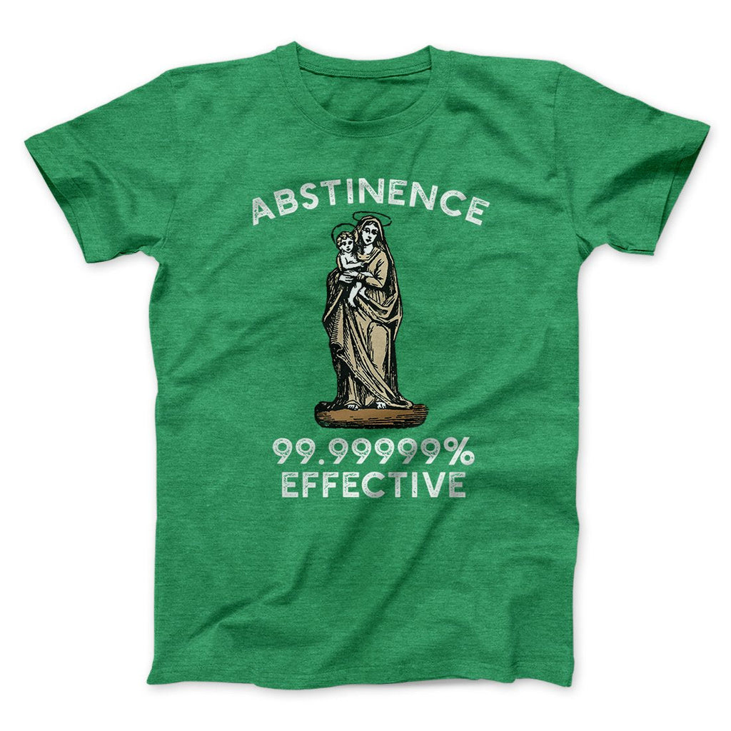 Abstinence: 99.99% Effective Men/Unisex T-Shirt