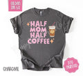 Half Mom Half Coffee Gildan Shirt, Women's Tshirt, Cute Mama Tee, Gift for Her Hoodie, Sweatshirt | CiraTrend.com