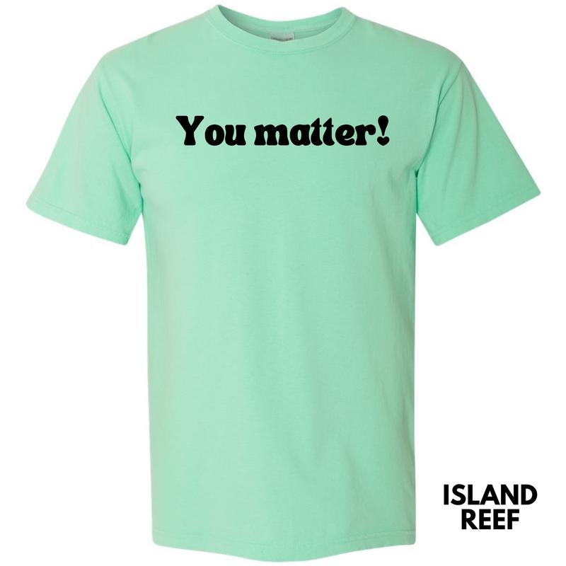 Handwritten You Matter Comfort Colors T-Shirt 'NLB' Hoodie, Sweatshirt | CiraTrend.com