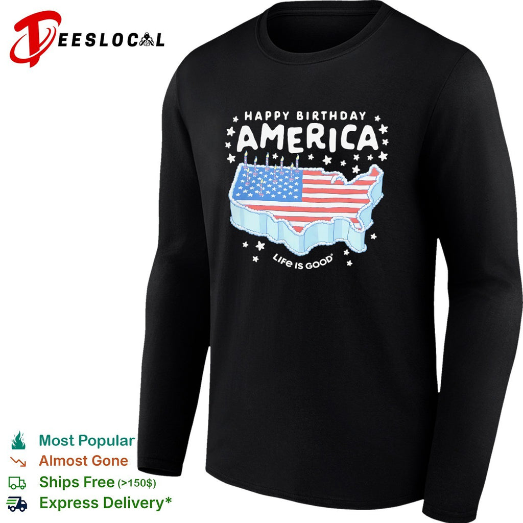 Happy Birthday America Life is Good United States Flag Map Cake Patriotic shirt