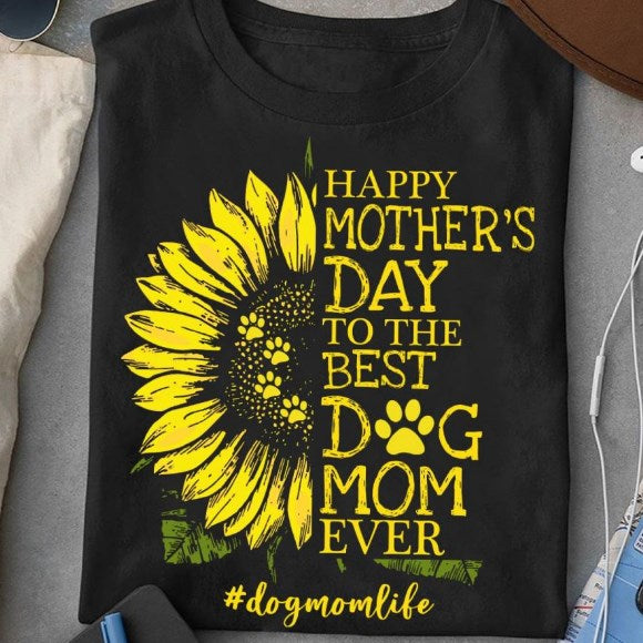 Happy Mother’s Day To The Best Dog Mom Ever Shirt