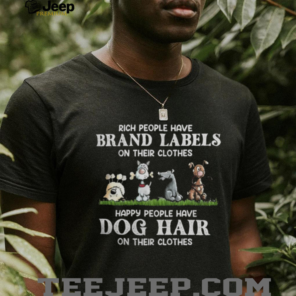 Happy People Have Dog Hair Funny Pet Lover T Shirt