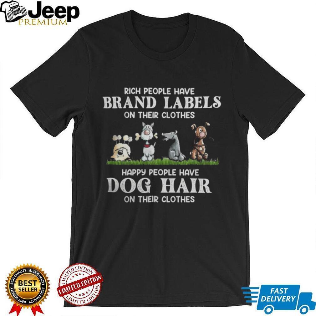 Happy People Have Dog Hair Funny Pet Lover T Shirt