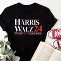 Harris Walz Shirt 2024 - We Are Not Going Back Tshirt - Kamala T-shirt Hoodie, Sweatshirt | CiraTrend.com