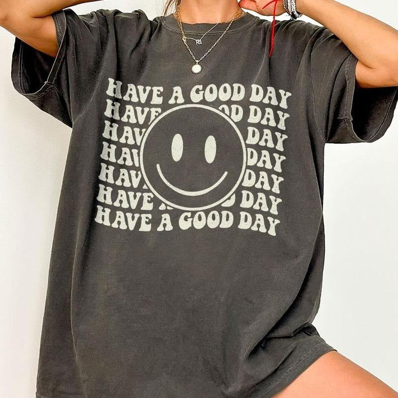 Have A Good Day Shirt, Smiling Comfort Tee, Be Kind Shirt, Positive T-Shirt, Inspirational Shirt, Motivational Shirt,...