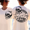Have The Day You Deserve Svg Peace Sign Skeleton Svg Funny Karma Svg Snarky Svg Funny Skeleton Svg TK43GN T-Shirts,...