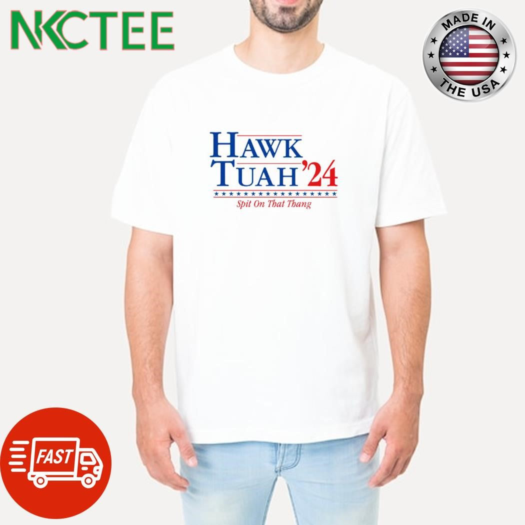 Hawk Tuah ’24 spit on that thang shirt