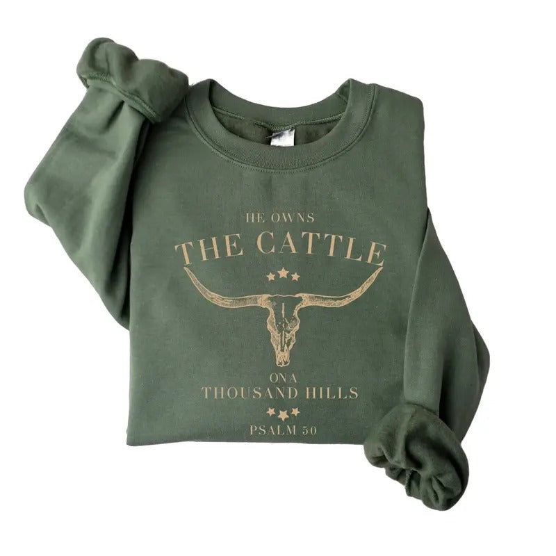 He Owns The Cattle On A Thousand Hills Sweatshirt, Faith Shirt, Western Christian Sweater, Religious Shirt Comfy Tops...