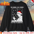 He Sees You When You’re Sleeping Christmas shirt