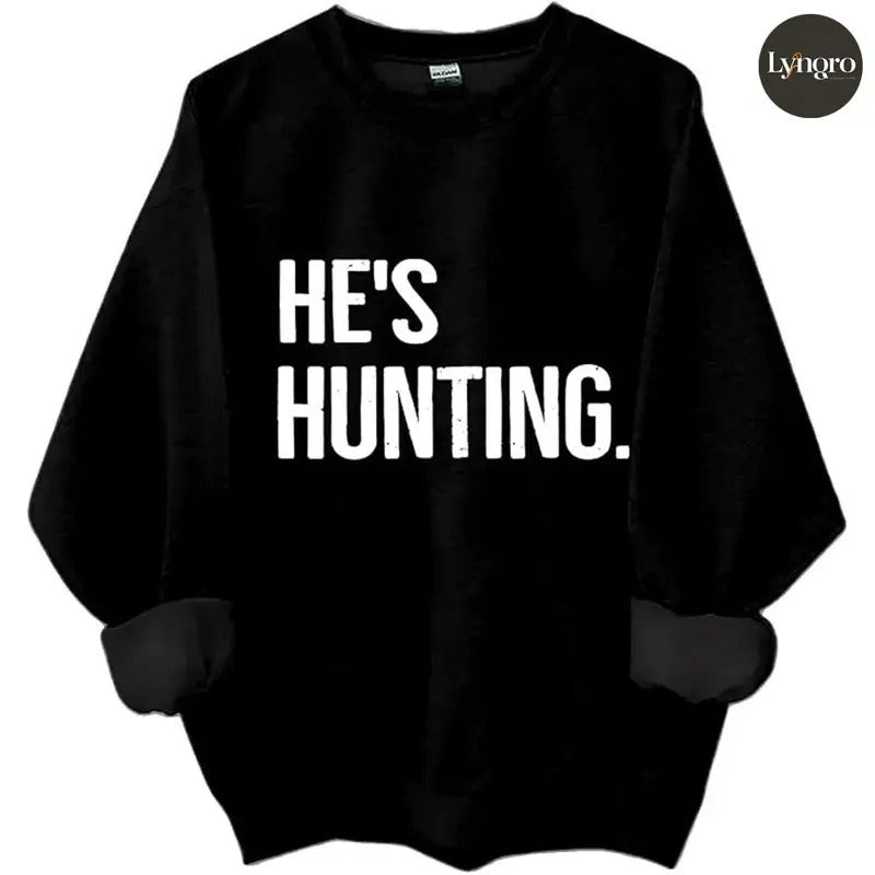 He's Hunting, Hunting Season Graphic Sweatshirt Casual Street Style Fleece Crewneck Pullover Sweatshirt Tops Trendy For...