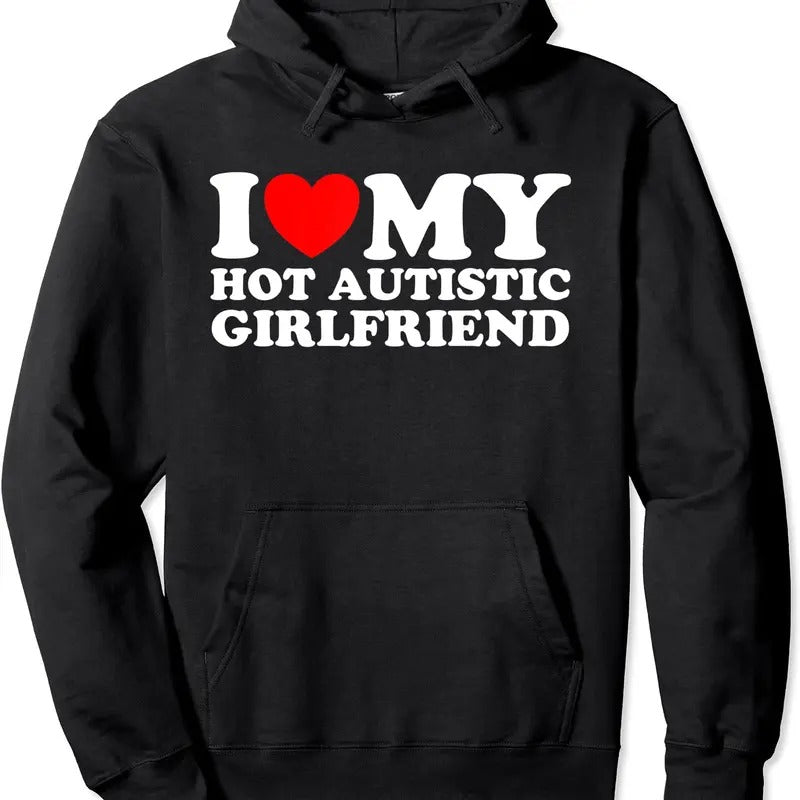 Heart Autistic Girlfriend I Love My Hot Autistic Girlfriend Hoodie | Unisex Hooded Sweatshirt T-Shirts | CiraTrend.com