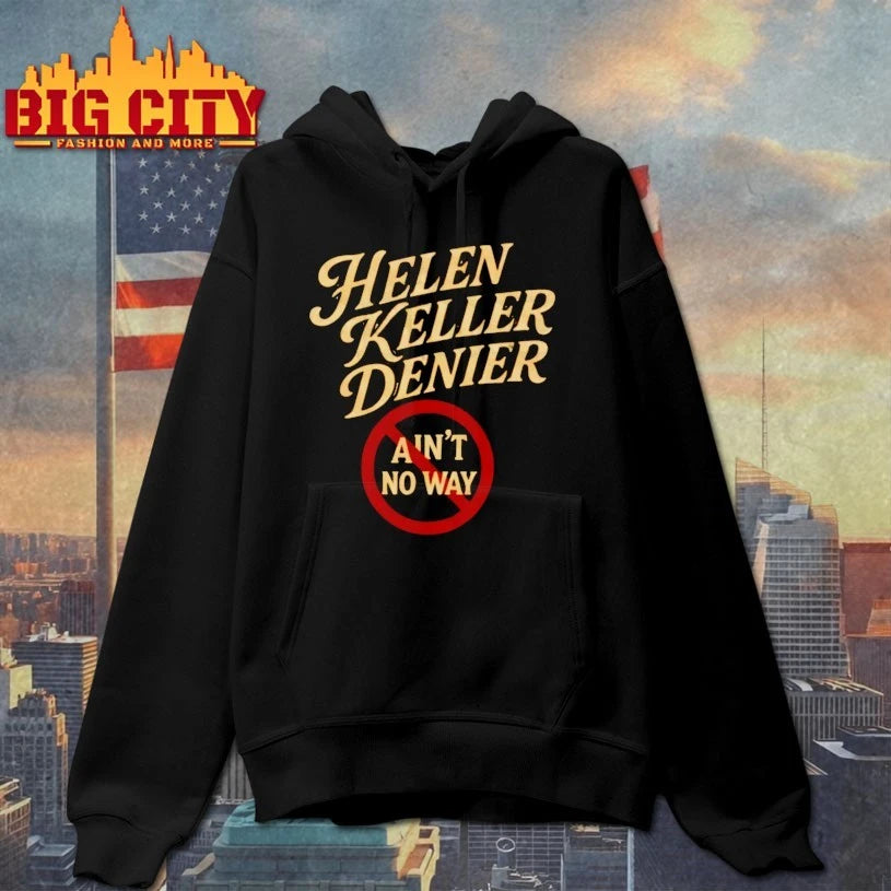 Helen Keller Denier Ain’t No Way shirt