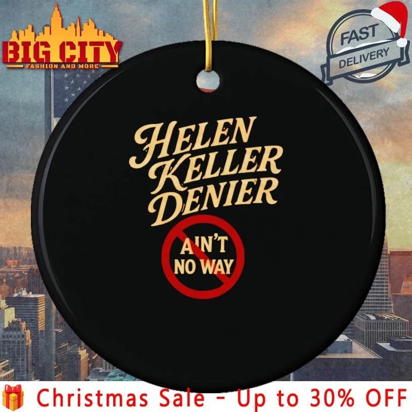 Helen Keller Denier Ain’t No Way shirt