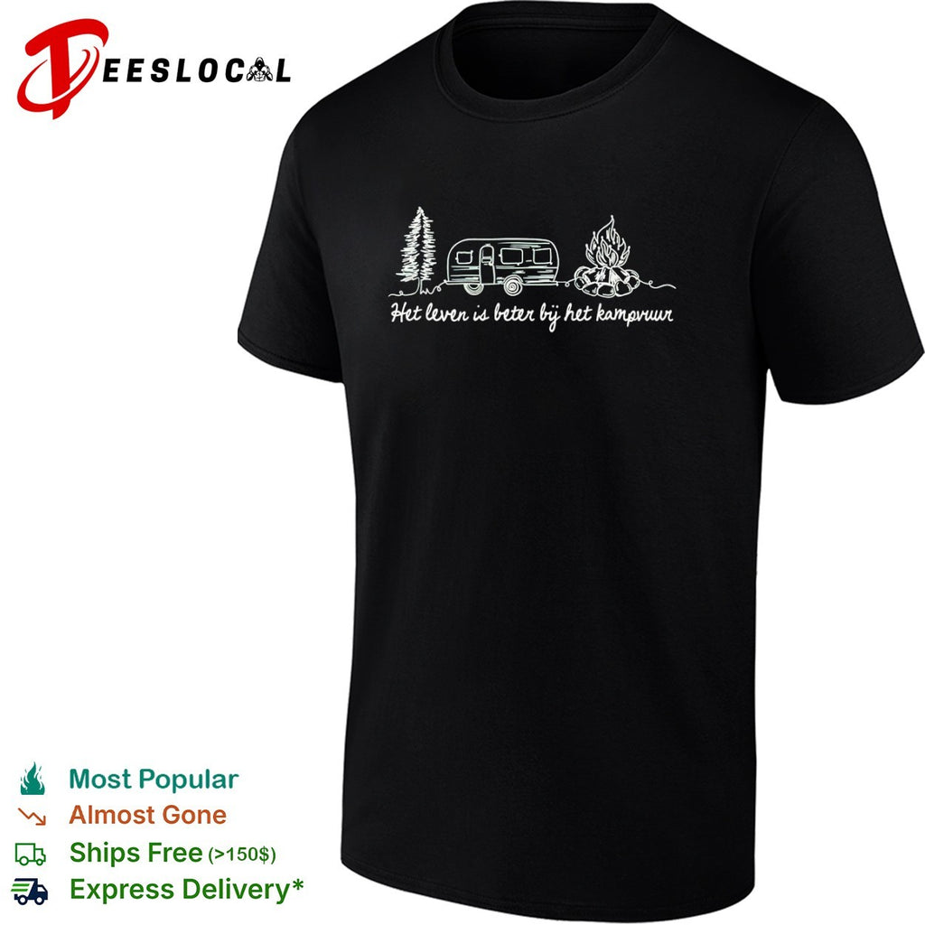 Het leven is beter bij het kampvuur Camping Trailer Pine Tree Nature shirt
