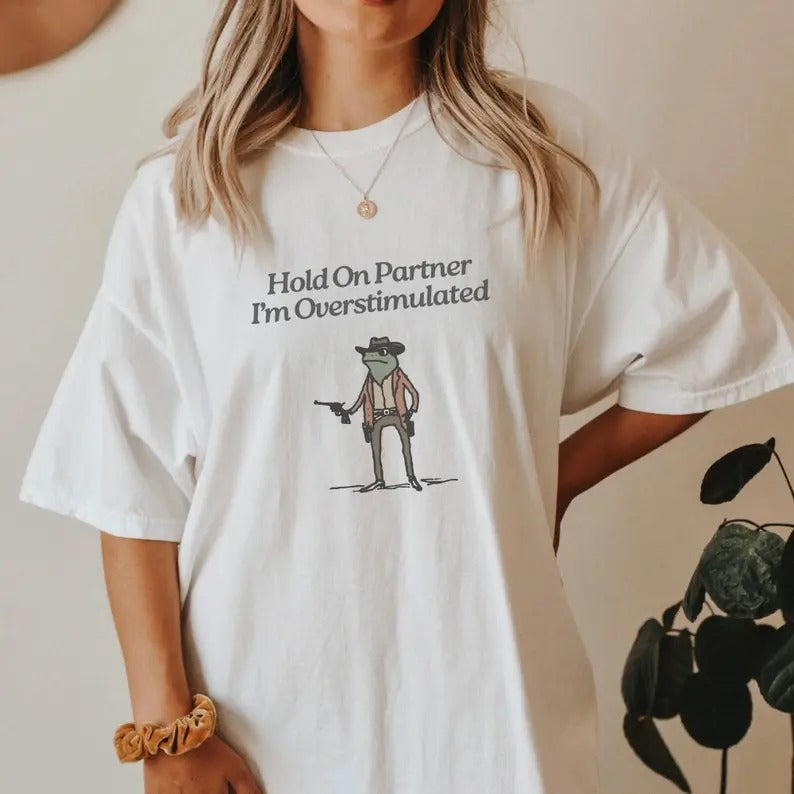 Hold On Im Overstimulated Tshirt, Cowboy Frog Shirt, Trendy Unhinged Weirdcore Gen Z Tee, Weird Stuff Funny Womenswear...