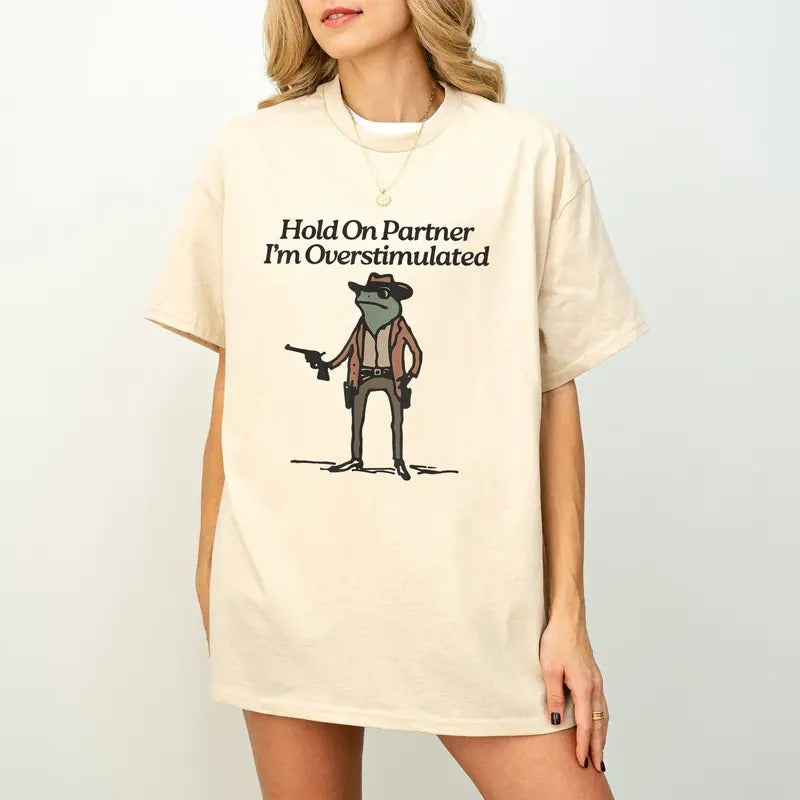 Hold On Partner Im Overstimulated Shirt, Cowboy Frog Shirt, Funny meme shirt Hoodie, Sweatshirt | CiraTrend.com