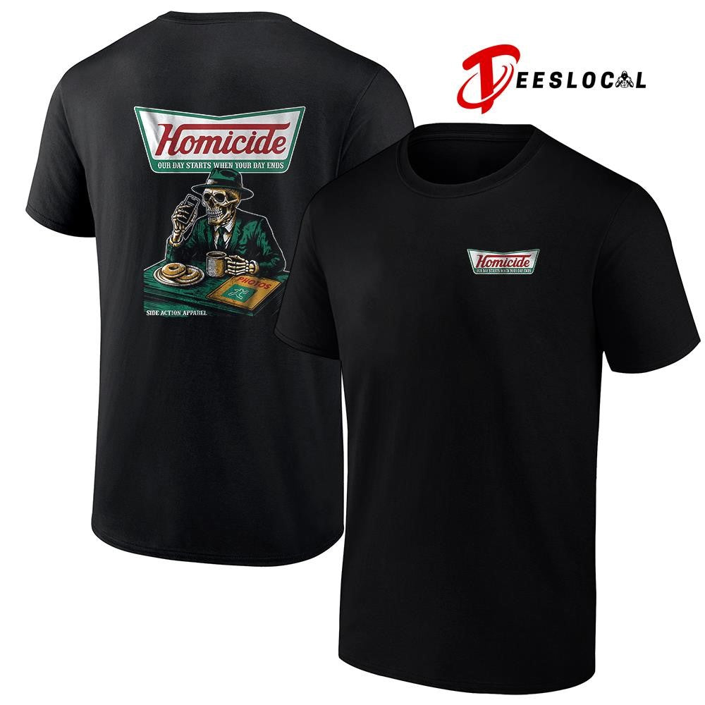 Homicide our day starts when your day ends shirt