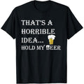 Horrible Idea Hold My Beer Drinking Funny Adult Humour July 4 T-Shirt made in usa Hoodie, Sweatshirt | CiraTrend.com