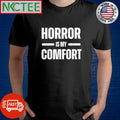 Horror is my comfort shirt