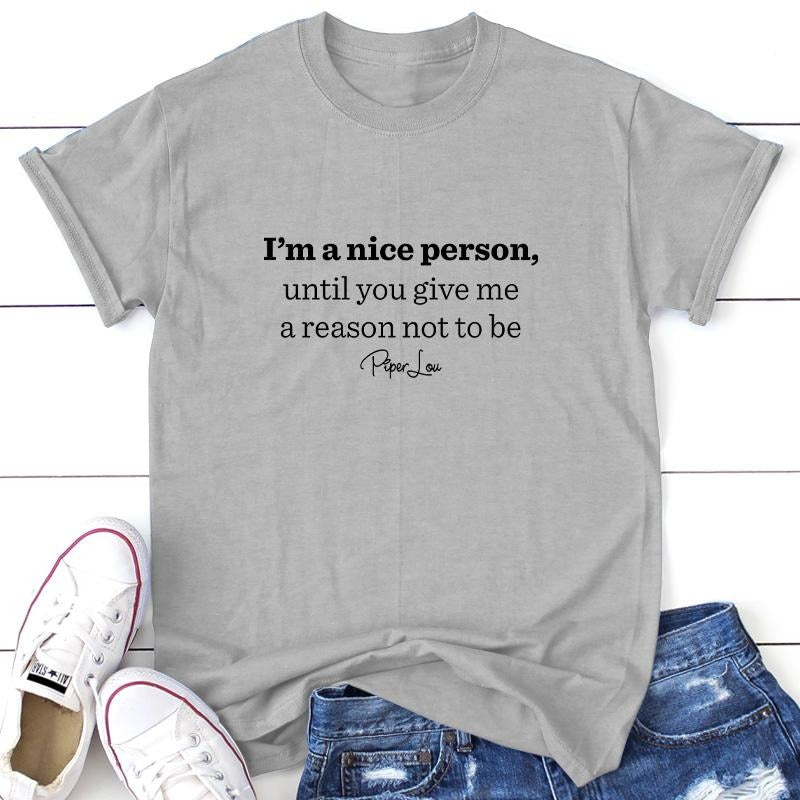 I'm A Nice Person Apparel, Proudly Printed In The USA, Tee / Tank / V Neck Gray / White / Blue / Hot Pink, #sassy #cute...