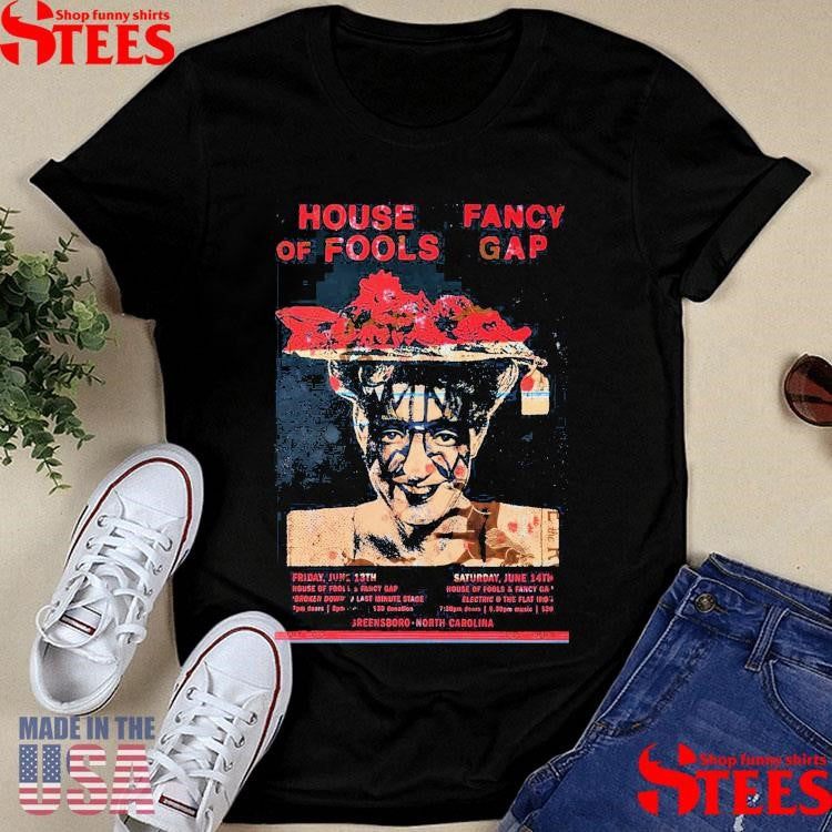 House Of Fools And Fancy Gap June 13-14 2025 Greensboro Nc T-shirt