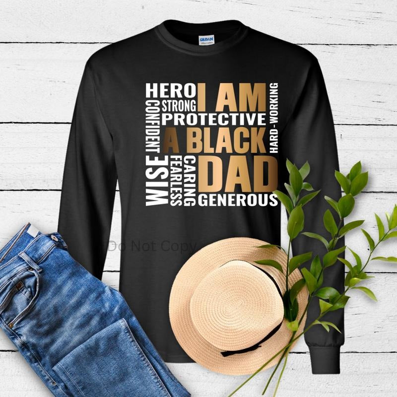 I Am A Black Dad DTF Transfer T-Shirts, Hoodie, Sweatshirt | CiraTrend.com