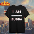 I Am Bubba T-Shirt