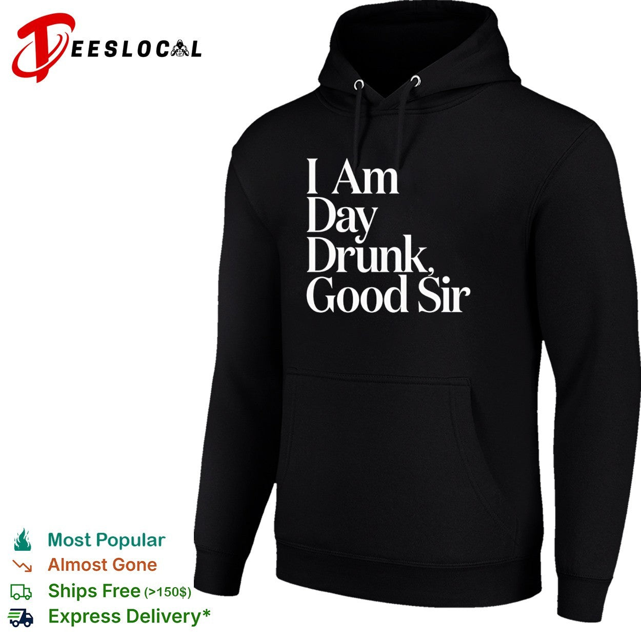I Am Day Drunk Good Sir shirt