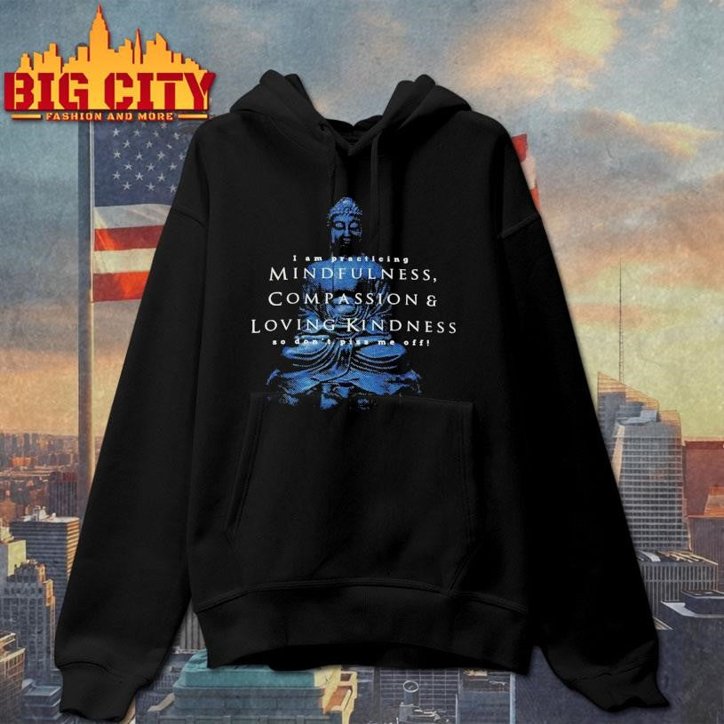 I Am Practicing Compassion Mindfulness Buddha Shirt