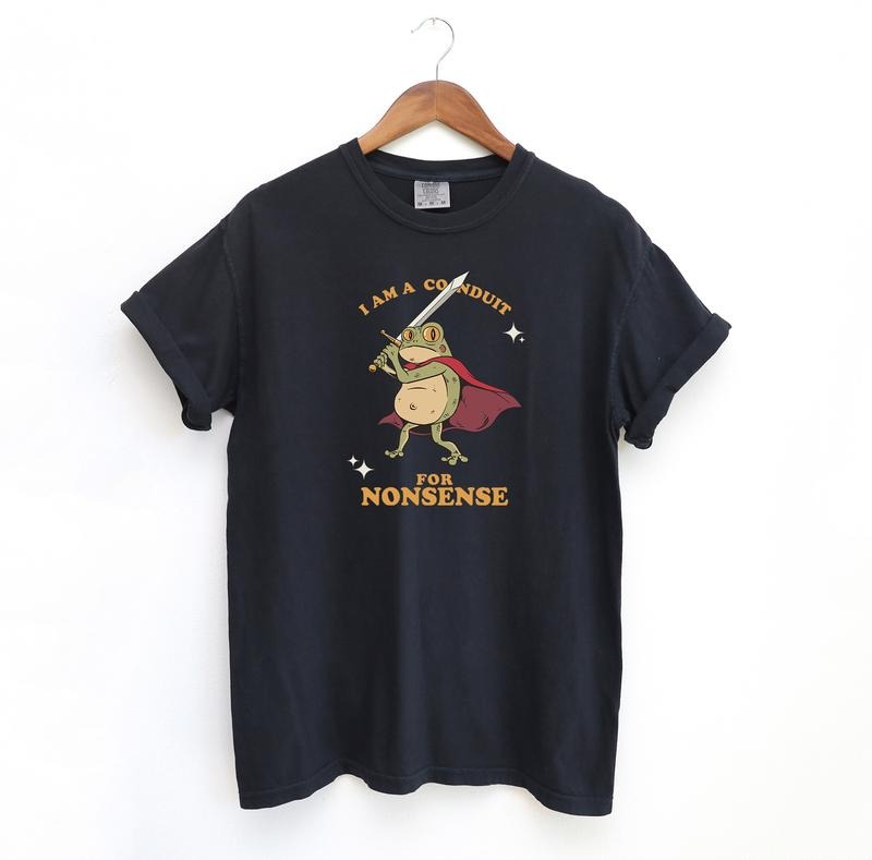 I Am a Conduit for Nonsense T-shirt, Funny Frog Shirt, Weirdcore Sayings, Unique Tshirt, Comfort Colors Vintage Tees,...