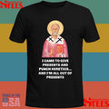 I Came To Give Presents And Punch Heretics And I’m All Out Of Presents Shirt