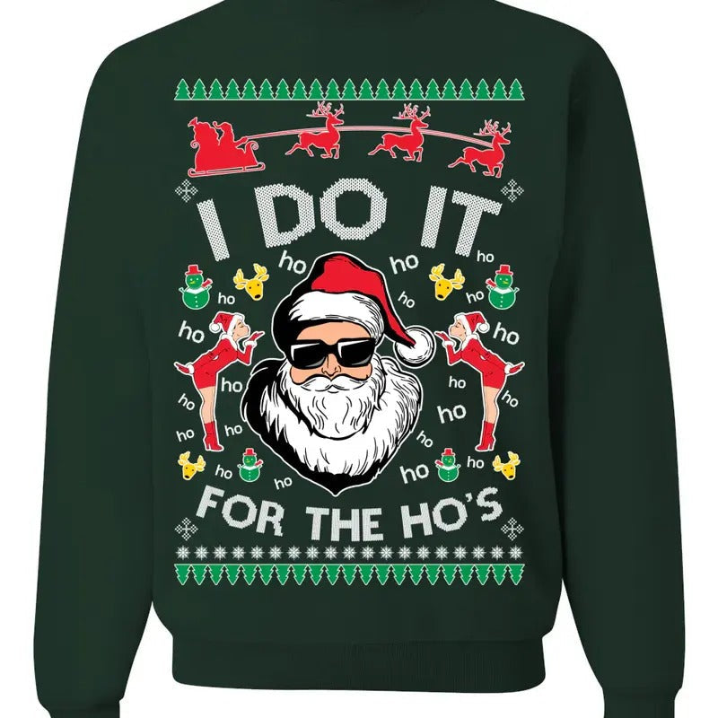 I Do It for the Hos Funny Santa Claus Ugly Christmas Sweater Crewneck Sweatshirt, Funny Christmas Sweatshirt T-Shirts, Hoodie